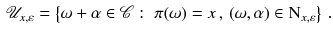 $$\begin{aligned} {\mathscr {U}}_{x,\varepsilon } = \left\{ \omega +\alpha \in {\mathscr {C}}: \,\, \pi (\omega ) = x \,,\, (\omega , \alpha ) \in \mathrm{N}_{x, \varepsilon } \right\} \,. \end{aligned}$$