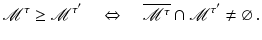 $$ {\mathscr {M}}^\tau \ge {\mathscr {M}}^{\tau '} \quad \Leftrightarrow \quad \overline{{\mathscr {M}}^\tau }\cap {\mathscr {M}}^{\tau '}\ne {\varnothing }\,. $$