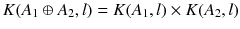 $$ K(A_1 \oplus A_2, l) = K(A_1, l) \times K(A_2, l) $$