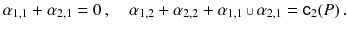 $$ \alpha _{1, 1} + \alpha _{2, 1} = 0 \,,\quad \alpha _{1, 2} + \alpha _{2, 2} + \alpha _{1, 1} \,{\scriptstyle \cup }\,\alpha _{2, 1} = {{\mathsf {c}}}_2(P)\,. $$