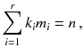 $$ \sum _{i=1}^r k_im_i=n\,, $$