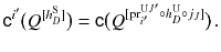 $$ {{\mathsf {c}}}^{i'}_{}\big ({Q}{}^{[h^{\mathrm S}_D]}\big ) = {{\mathsf {c}}}\big ({Q}{}^{[{{\mathrm{pr}}}^{\mathrm U J'}_{i'} \circ h^{\mathrm U}_D \circ j_J]}\big )\,. $$