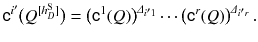 $$ {{\mathsf {c}}}^{i'}_{}\big ({Q}{}^{[h^{\mathrm S}_D]}\big ) = \big ({{\mathsf {c}}}^{1}_{}(Q)\big )^{\varDelta _{i'1}} \cdots \big ({{\mathsf {c}}}^{r}_{}(Q)\big )^{\varDelta _{i'r}}\,. $$