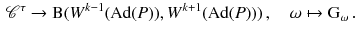 $$\begin{aligned} {\mathscr {C}}^\tau \rightarrow \mathrm B(W^{k-1}(\mathrm{Ad}(P)), W^{k+1}(\mathrm{Ad}(P))) \,, \quad \omega \mapsto \mathrm G_\omega \,. \end{aligned}$$