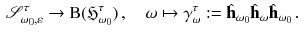 $$\begin{aligned} {\mathscr {S}}^\tau _{\omega _0,\varepsilon } \rightarrow \mathrm B({\mathfrak H}^\tau _{\omega _0}) \,, \quad \omega \mapsto \gamma ^\tau _\omega := {\hat{\mathbf h}}_{\omega _0} {\hat{ \mathbf h}}_\omega {\hat{\mathbf h}}_{\omega _0}\,. \end{aligned}$$