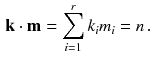 $$\begin{aligned} \mathbf k \cdot \mathbf m = \sum _{i=1}^r k_im_i = n\,. \end{aligned}$$