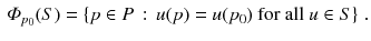 $$\begin{aligned} \varPhi _{p_0}(S) = \left\{ p\in P \, : \, u(p) = u(p_0) \text { for all } u \in S \right\} \,. \end{aligned}$$