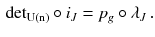 $$\begin{aligned} \mathrm{det}_{\mathrm{U(n)}} \circ i_J = p_g \circ \lambda _J\,. \end{aligned}$$