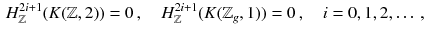 $$\begin{aligned} H^{2i+1}_{\mathbb {Z}}(K(\mathbb {Z}, 2)) = 0 \,,\quad H^{2i+1}_{\mathbb {Z}}(K(\mathbb {Z}_g, 1)) = 0 \,,\quad i = 0, 1, 2,\dots \,, \end{aligned}$$