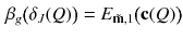 $$\begin{aligned} \beta _{g} \big (\delta _J(Q)\big ) = E_{\tilde{\mathbf m}, 1}\big ({\mathbf c}(Q)\big ) \end{aligned}$$