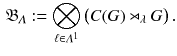 $$\begin{aligned} {\mathfrak B}_\varLambda := \bigotimes _{\ell \in \varLambda ^1} \big (C(G) \rtimes _\lambda G \big ) \, . \end{aligned}$$