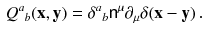 $$\begin{aligned} Q^a{}_b (\mathbf {x}, \mathbf {y}) = \delta ^a{}_b {{\mathsf {n}}}^\mu \partial _\mu \delta (\mathbf {x}- \mathbf {y}) \, . \end{aligned}$$