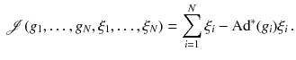 $$\begin{aligned} \mathscr {J}(g_1,\ldots , g_N, \xi _1, \ldots , \xi _N) = \sum _{i = 1}^N \xi _i - \mathrm{Ad}^*(g_i) \xi _i\,. \end{aligned}$$