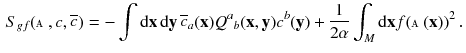 $$\begin{aligned} S_{gf}({\mathbbm {A}}, c, \overline{c}) = - \int \mathrm {d}\mathbf {x} \, \mathrm {d}\mathbf {y} \, \overline{c}_a (\mathbf {x}) Q^a{}_b (\mathbf {x}, \mathbf {y}) c^b(\mathbf {y}) + \frac{1}{2 \alpha } \int _M \mathrm {d}\mathbf {x} f({\mathbbm {A}}(\mathbf {x}))^2 \, . \end{aligned}$$