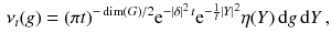 $$\begin{aligned} \nu _t (g) = (\pi t)^{- \dim (G) / 2} \mathrm e^{-|\delta |^2 \, t} \mathrm e^{-\frac{1}{t} |Y|^2} \eta (Y) \, \mathrm {d}g \, \mathrm {d}Y \,, \end{aligned}$$