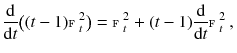 $$ \frac{\mathrm {d}}{\mathrm {d}t}\big ( (t-1) {\mathbbm {F}}^2_t \big ) = {\mathbbm {F}}^2_t + (t-1) \frac{\mathrm {d}}{\mathrm {d}t}{\mathbbm {F}}^2_t \, , $$