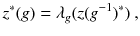 $$ z^*(g) = \lambda _g (z(g^{-1})^* ) \ , $$