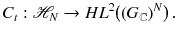 $$ C_t : \mathscr {H}_N \rightarrow HL^2\big ((G_\mathbb {C})^N\big )\,. $$