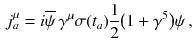 $$\begin{aligned} j^\mu _a = i \overline{\psi } \, \gamma ^\mu \sigma (t_a) \frac{1}{2}\big (1 + \gamma ^5\big ) \psi \, , \end{aligned}$$