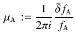 $$\begin{aligned} \mu _{\mathbbm {A}} := \frac{1}{2 \pi i} \, \frac{ \hat{\delta }f_{{\mathbbm {A}}} }{f_{{\mathbbm {A}}}} \end{aligned}$$