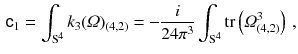 $$\begin{aligned} {{\mathsf {c}}}_1 = \int _{\mathrm S^4} k_3(\varOmega )_{(4, 2)} = - \frac{i}{24 \pi ^3} \int _{\mathrm S^4} {{\mathrm{tr}}}\left( \varOmega ^3_{(4, 2)} \right) \, , \end{aligned}$$