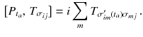 $$\begin{aligned} \big [P_{t_a},\, T_{\sigma _{ij}} \big ] = i \sum _m T_{ \sigma '_{im} (t_a) \sigma _{mj} } \, . \end{aligned}$$