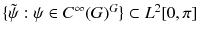 $$\{\tilde{\psi }: \psi \in C^\infty (G)^G\} \subset L^2[0,\pi ]$$