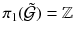 $$ \pi _1( {\tilde{\mathcal{G}}}) = \mathbb {Z}$$