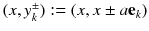 $$(x, y^\pm _k) := (x , x \pm a \mathbf {e}_k)$$