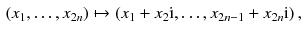 $$\begin{aligned} (x_1 , \dots , x_{2n}) \mapsto (x_1 + x_2 \mathrm i , \dots , x_{2n-1} + x_{2n} \mathrm i)\,, \end{aligned}$$