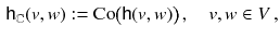 $$\begin{aligned} {\mathsf {h}}_{\mathbb {C}}(v,w) := {\mathrm {Co}}\big ({\mathsf {h}}(v,w)\big ) \,,\quad v,w \in V\,, \end{aligned}$$