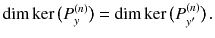 $$ \dim \ker \big ( P^{(n)}_y \big ) = \dim \ker \big ( P^{(n)}_{y'} \big )\, . $$