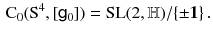 $$\begin{aligned} \mathrm{C}_0 (\mathrm S^4, [{{\mathsf {g}}}_0]) = \mathrm{SL}(2,{\mathbb {H}})/\{\pm \mathbf 1\} \, . \end{aligned}$$