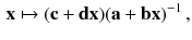 $$\begin{aligned} \mathbf {x} \mapsto (\mathbf {c} + \mathbf {d} \mathbf {x}) ( \mathbf {a} + \mathbf {b} \mathbf {x})^{-1} \, , \end{aligned}$$