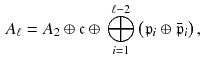 $$\begin{aligned} A_\ell = A_2 \oplus {\mathfrak c} \oplus \, \bigoplus _{i = 1}^{\ell -2} \big (\mathfrak p_i \oplus \bar{\mathfrak p}_i \big ) \,, \end{aligned}$$