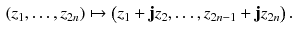 $$\begin{aligned} (z_1 , \dots , z_{2n}) \mapsto \big (z_1 + \mathbf j z_2 , \dots , z_{2n-1} + \mathbf j z_{2n}\big )\,. \end{aligned}$$