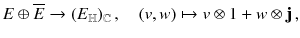 $$ E \oplus \overline{E} \rightarrow (E_{\mathbb {H}})_{\mathbb {C}}\,,\quad (v,w) \mapsto v \otimes 1 + w \otimes \mathbf j\,, $$