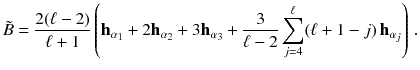 $$ \tilde{B} = \frac{2(\ell -2)}{\ell +1} \left( \mathbf {h}_{\alpha _1} + 2 \mathbf {h}_{\alpha _2} + 3 \mathbf {h}_{\alpha _3} + \frac{3}{\ell -2} \sum _{j = 4}^\ell (\ell +1-j) \, \mathbf {h}_{\alpha _j} \right) \,. $$