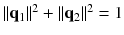 $$\Vert \mathbf {q}_1\Vert ^2+\Vert \mathbf {q}_2\Vert ^2 = 1$$