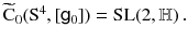 $$ \widetilde{\mathrm{C}}_0 (\mathrm S^4, [{{\mathsf {g}}}_0]) = \mathrm{SL}(2,{\mathbb {H}})\, . $$