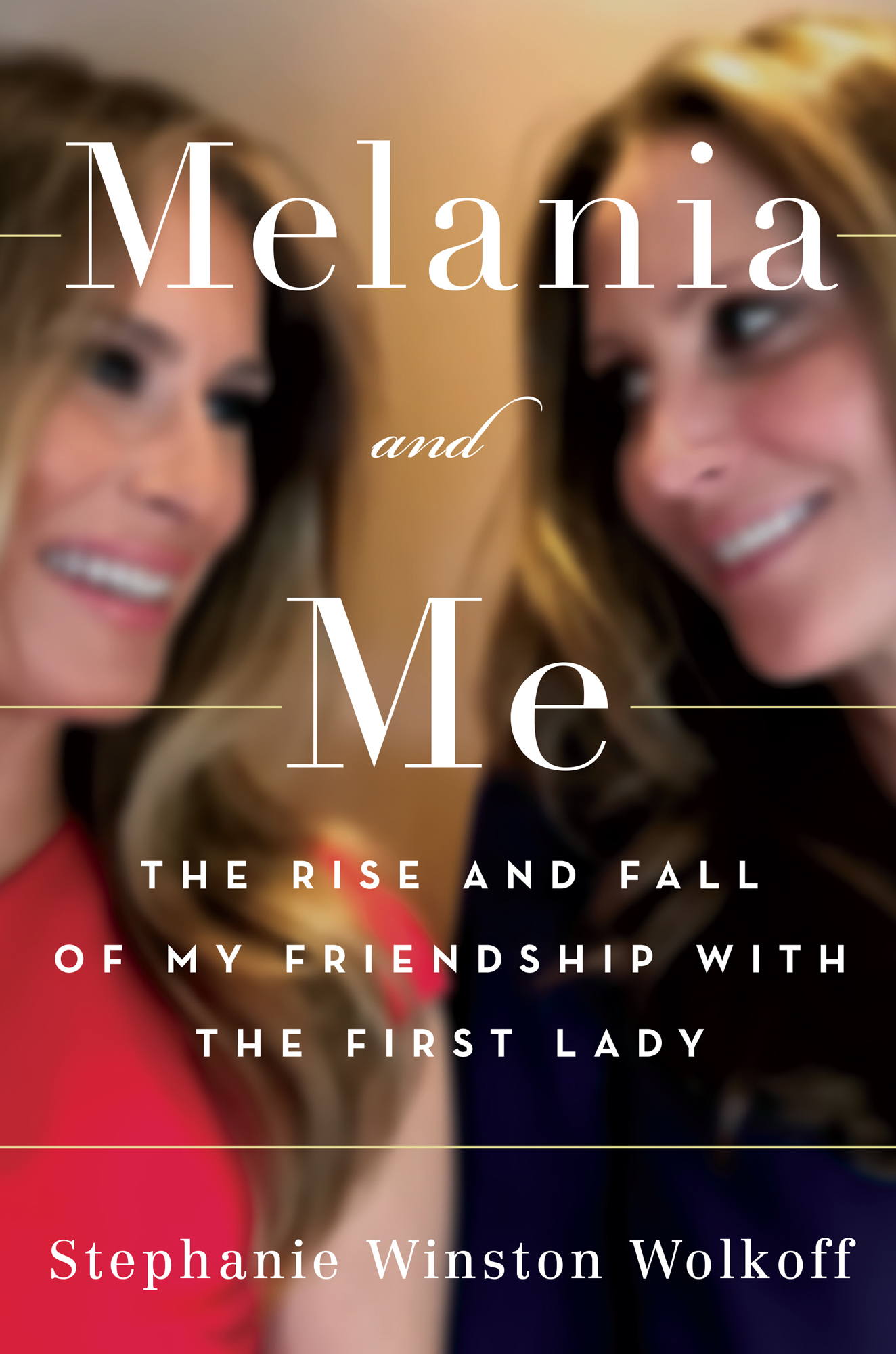 Cover: Melania and Me, by Stephanie Winston Wolkoff