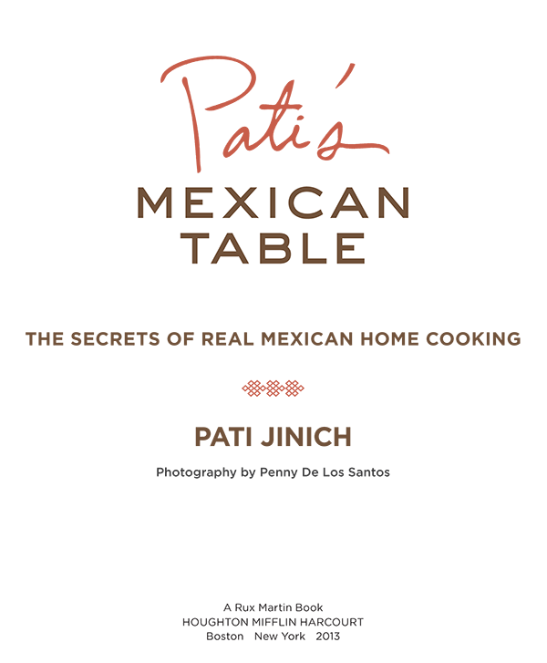 Pati’s Mexican Table by Pati Jinich, Photography by Penny De Los Santos