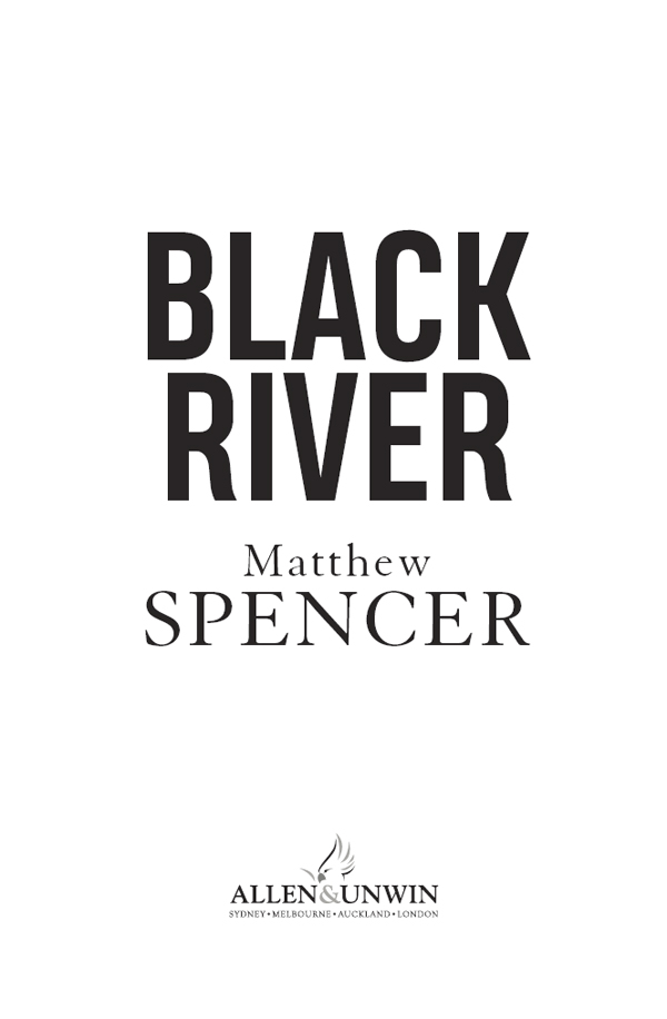 Titlepage: Black River, Matthew Spencer, Allen & Unwin