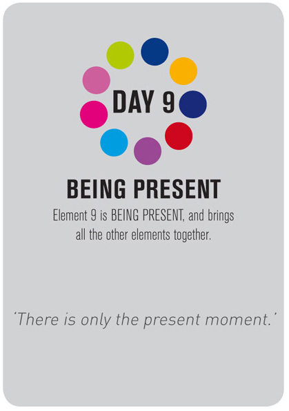 Day 9: Being present - Element 9 is being present, and brings all the other elements together