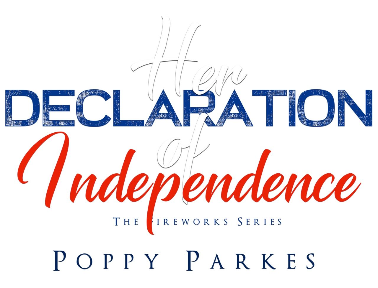 Title Graphic: Her Declaration of Independence by Poppy Parkes