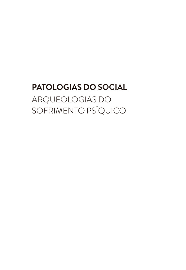 Patologias do social - Arqueologias do sofrimento psíquico