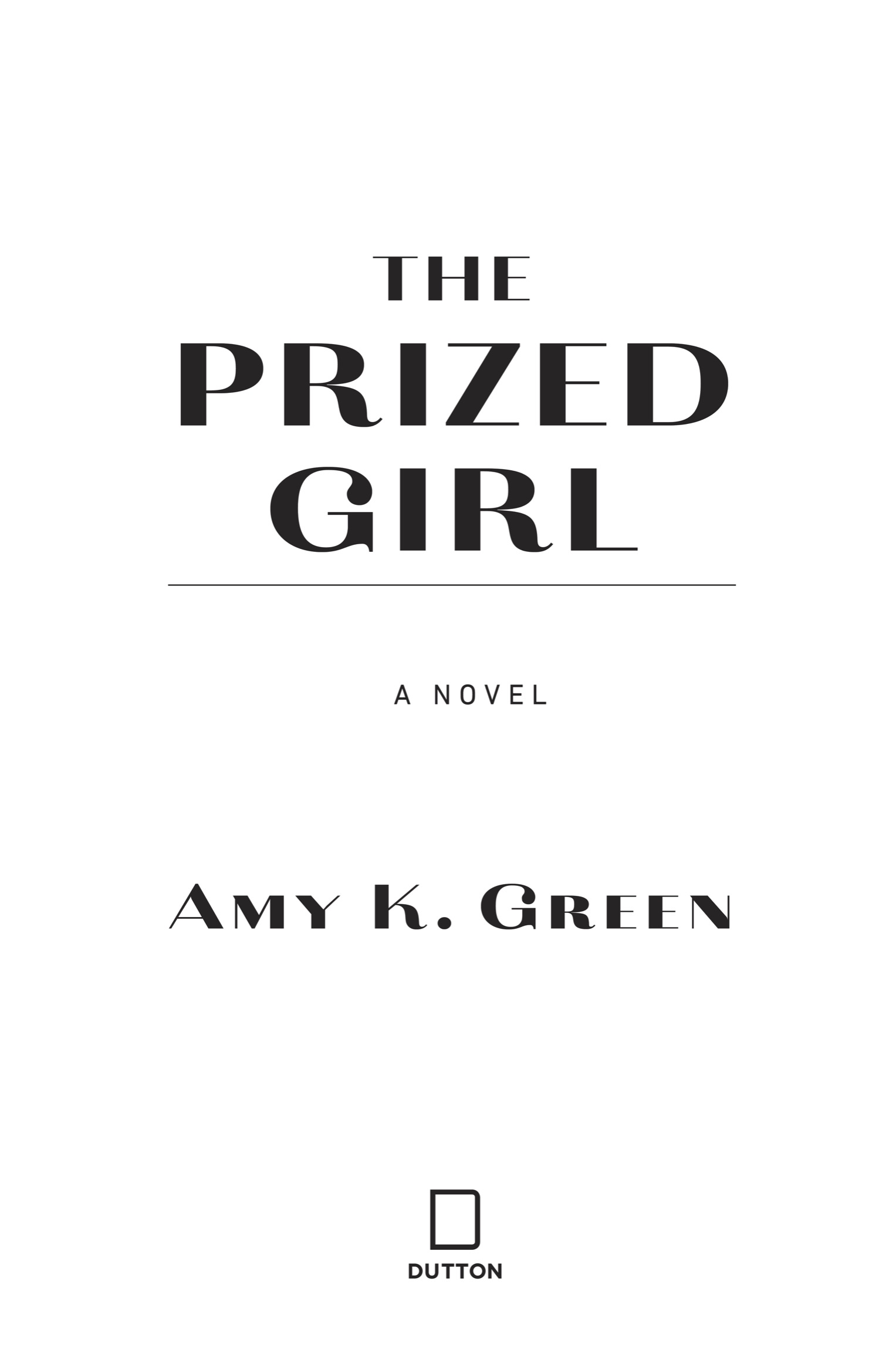 Book title, The Prized Girl, Subtitle, A Novel, author, Amy K. Green, imprint, Dutton