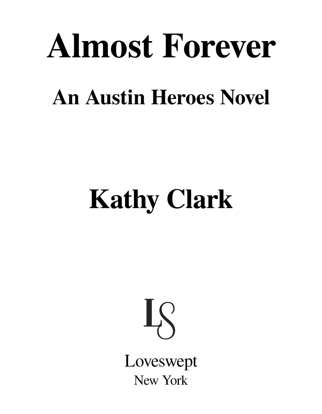 Almost Forever An Austin Heroes Novel Kathy Clark Loveswept New York