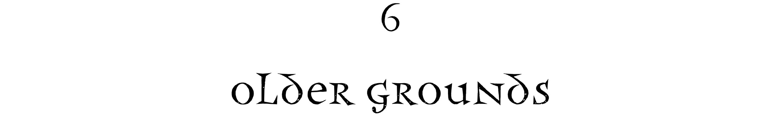 6 Older grounds