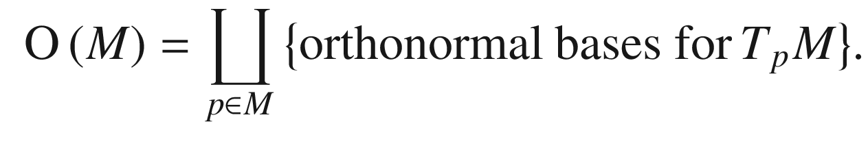 $$\begin{aligned} {{\,\mathrm{O}\,}}(M) = \coprod _{p\in M} \big \{\text {orthonormal bases for}\, T_pM\big \}. \end{aligned}$$